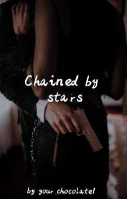 Прикованные звёздами|Chained by stars