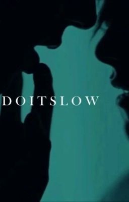 Сделай это медленно