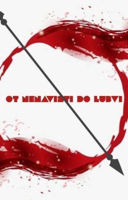 ОТ НЕНАВИСТИ ДО ЛЮБВИ 