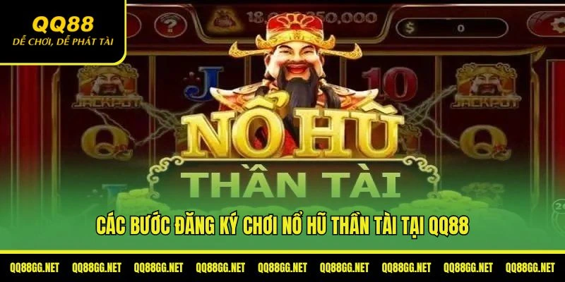 Các bước đăng ký chơi nổ hũ thần tài tại QQ88