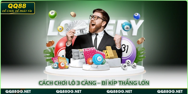 Cách Chơi Lô 3 Càng – Bí Kíp Thắng Lớn