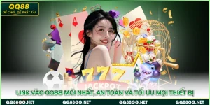Link Vào QQ88 Mới Nhất, An Toàn Và Tối Ưu Mọi Thiết Bị