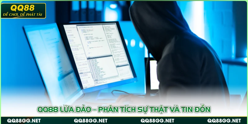 QQ88 Lừa Đảo – Phân Tích Sự Thật Và Tin Đồn