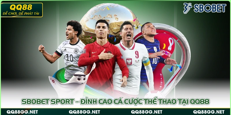 SBOBET Sport – Đỉnh Cao Cá Cược Thể Thao Tại QQ88