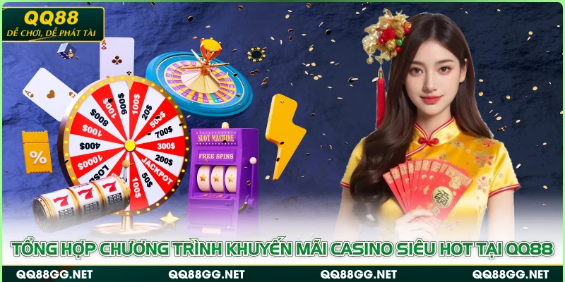 Tổng hợp chương trình khuyến mãi Casino siêu hot tại QQ88